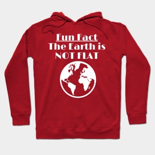 The Earth Is Not Flat - Fun Fact Hoodie